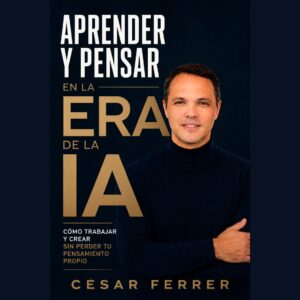 Portada del ebook Aprender y Pensar en la Era de la IA de César Ferrer sobre pensamiento crítico, productividad e inteligencia artificial.